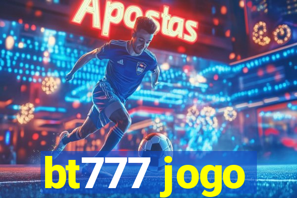 bt777 jogo